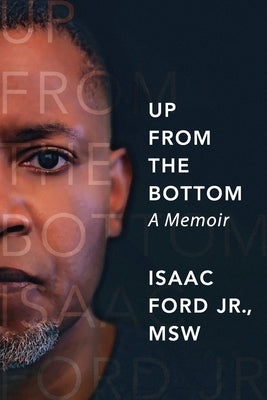 Up from the Bottom: A Memoir by Ford, Isaac