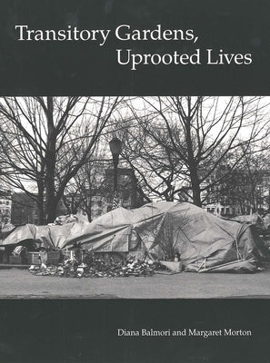Transitory Gardens, Uprooted Lives by Morton, Margaret