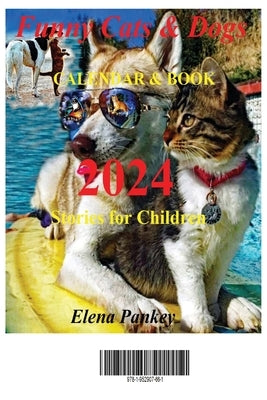 Funny Cats & Dogs Calendar & Book 2024. Stories for Children & Adults by Pankey, Elena