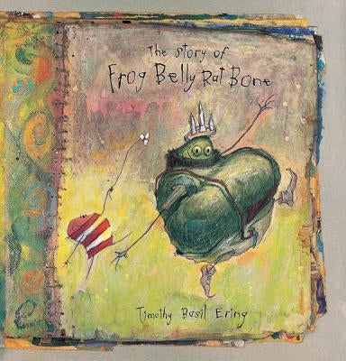 The Story of Frog Belly Rat Bone by Ering, Timothy Basil