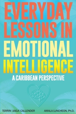 Everyday Lessons In Emotional Intelligence by Luncheon, Amala