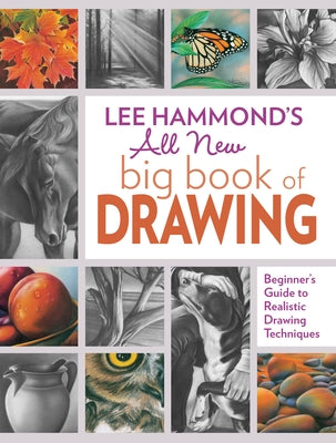 Lee Hammond's All New Big Book of Drawing: Beginner's Guide to Realistic Drawing Techniques by Hammond, Lee