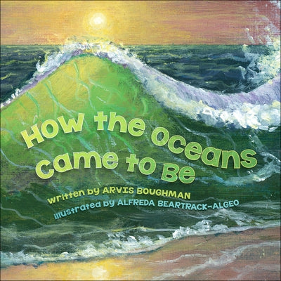 How the Oceans Came to Be by Boughman, Arvis