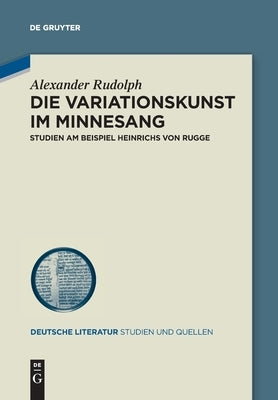 Die Variationskunst im Minnesang by Rudolph, Alexander