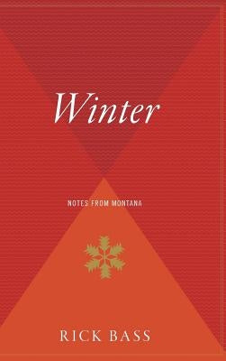 Winter: Notes from Montana by Bass, Rick