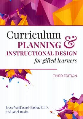 Curriculum Planning and Instructional Design for Gifted Learners by Vantassel-Baska, Joyce