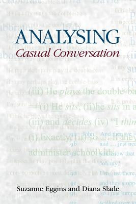 Analysing Casual Conversation by Eggins, Suzanne