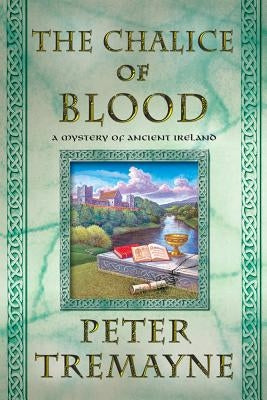 The -Chalice of Blood: A Mystery of Ancient Ireland by Tremayne, Peter