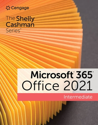 The Shelly Cashman Series Microsoft 365 & Office 2021 Intermediate by Cable, Sandra