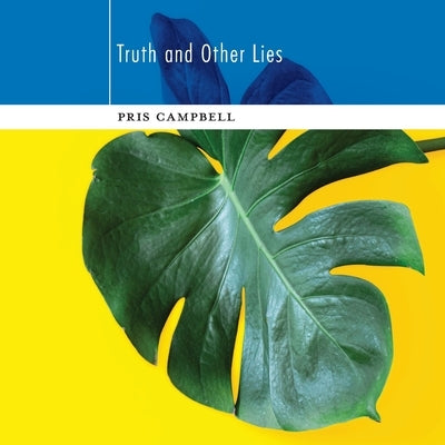 Truth and Other Lies by Campbell, Pris