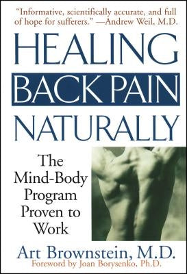 Healing Back Pain Naturally: The Mind Body Program Proven to Work by Brownstein, Art