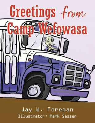 Greetings From Camp Wefowasa by Foreman, Jay W.