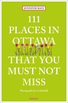 111 Places in Ottawa That You Must Not Miss by Bain, Jennifer