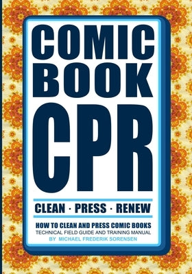 Comic Book CPR: How to Clean and Press Comic Books by Defoor, Gregory