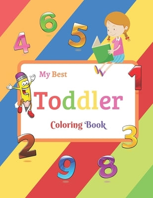 My Best Toddler Coloring Book: Fun with Numbers, Colors, Shapes, Tracing and Matching - Children's Activity Coloring Books for Toddlers and Kids Ages by Activity Workbooks, Tracing Coloring