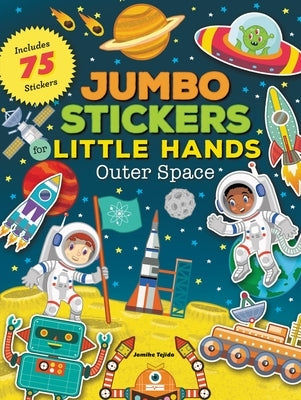 Jumbo Stickers for Little Hands: Outer Space: Includes 75 Stickers by Tejido, Jomike