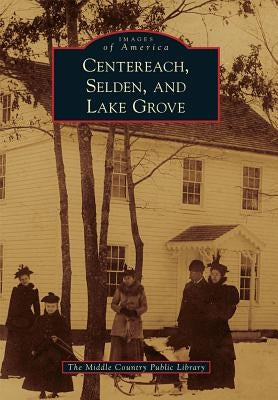 Centereach, Selden, and Lake Grove by Library the Middle Country Public