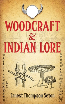 Woodcraft & Indian Lore by Thompson Seton, Ernest