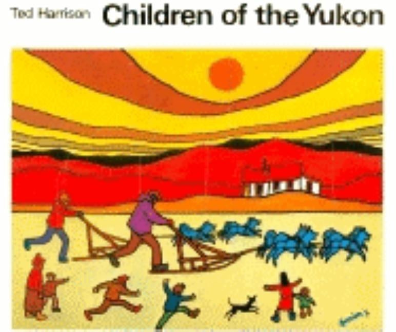 Children of the Yukon by Harrison, Ted