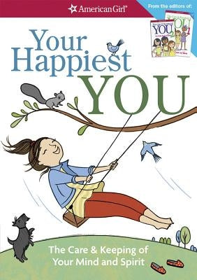 Your Happiest You: The Care & Keeping of Your Mind and Spirit /]cby Judy Woodburn; Illustrated by Josee Masse; Jane Annunziata, Psyd, and by Woodburn, Judy