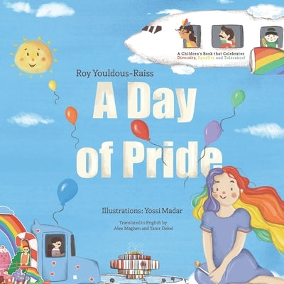 A Day of Pride: A children's book that Celebrates Diversity, Equality and Tolerance! by Madar, Yossi