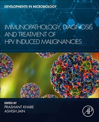 Immunopathology, Diagnosis and Treatment of Hpv Induced Malignancies by Khare, Prashant