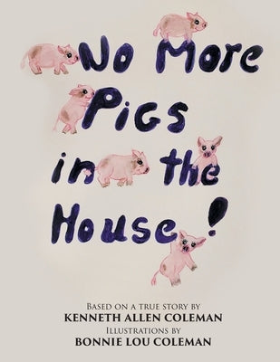 No More Pigs in the House! by Coleman, Kenneth Allen