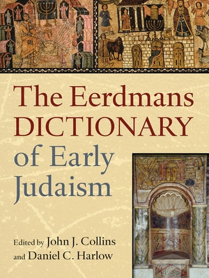 The Eerdmans Dictionary of Early Judaism by Collins, John J.