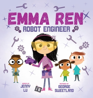 Emma Ren Robot Engineer: Fun and Educational STEM (science, technology, engineering, and math) Book for Kids by Lu, Jenny