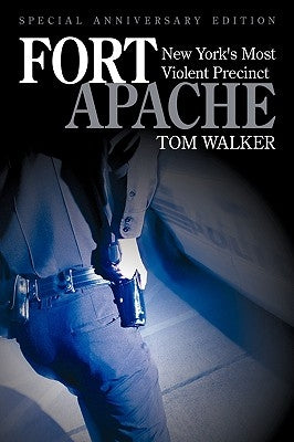 Fort Apache: New York's Most Violent Precinct by Walker, Tom