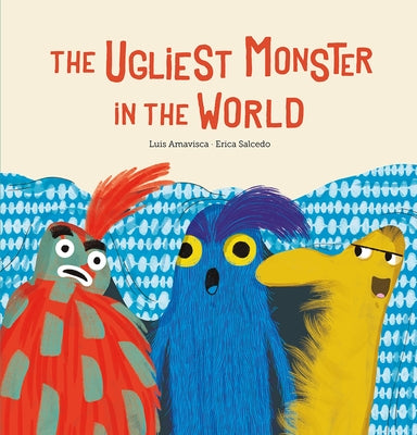 The Ugliest Monster in the World by Amavisca, Luis