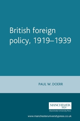 British Foreign Policy, 1919-1939 by Doerr, Paul