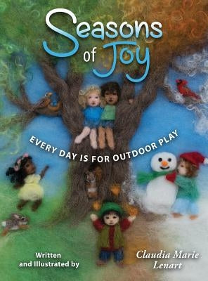 Seasons of Joy: Every Day is for Outdoor Play by Lenart, Claudia Marie