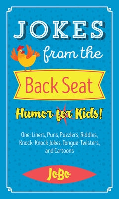 Jokes from the Back Seat: Humor for Kids! by Jobo, Jobo