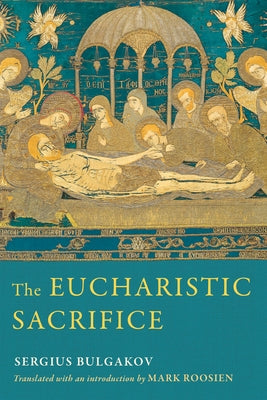 The Eucharistic Sacrifice by Bulgakov, Sergius