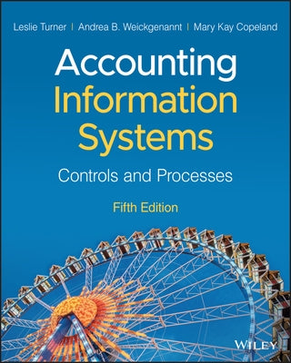 Accounting Information Systems: Controls and Processes by Turner, Leslie