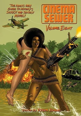 Cinema Sewer Volume 8: The Adults Only Guide to History's Sickest and Sexiest Movies! by Bougie, Robin