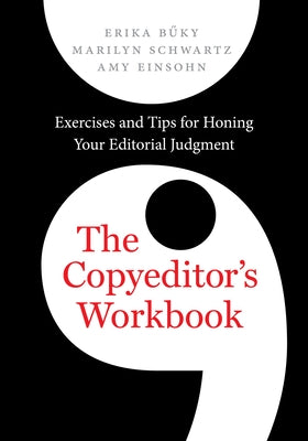 The Copyeditor's Workbook: Exercises and Tips for Honing Your Editorial Judgment by Buky, Erika