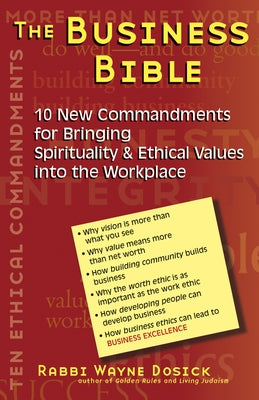 The Business Bible: 101 New Commandments for Bringing Spirituality & Ethical Values Into the Workplace by Dosick, Wayne