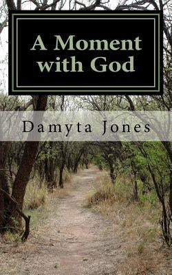 A Moment with God: 12-Month Women's Devotional by Jones, Damyta