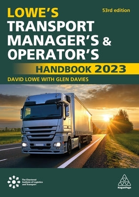 Lowe's Transport Manager's and Operator's Handbook 2023 by Davies, Glen