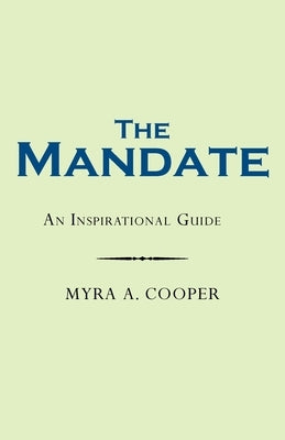 The Mandate: An Inspirational Guide by Cooper, Myra A.