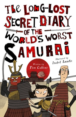 The Long-Lost Secret Diary of the World's Worst Samurai by Collins, Tim