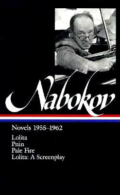 Vladimir Nabokov: Novels 1955-1962 (Loa #88): Lolita / Lolita (Screenplay) / Pnin / Pale Fire by Nabokov, Vladimir