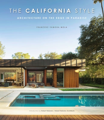 The California Style: Architecture on the Edge in Paradise by Zamora, Francesc