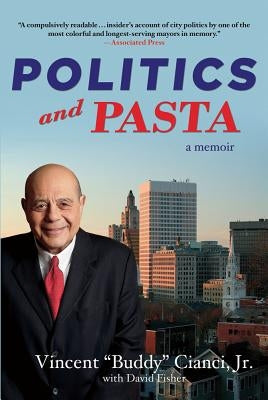 Politics and Pasta by Cianci, Vincent Buddy