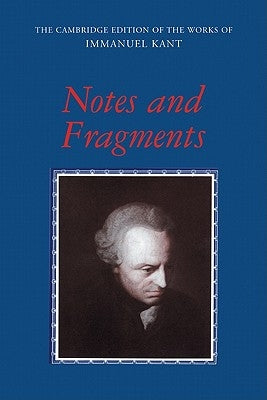 Notes and Fragments by Kant, Immanuel