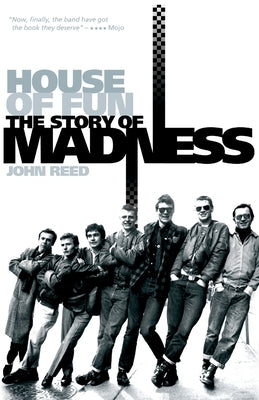 House of Fun: The Story of Madness by Reed, John