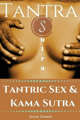 TantraSutra: Tantric Sex & Kama Sutra by Daniels, Sorcia