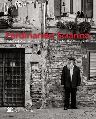 Ferdinando Scianna: The Venice Ghetto 500 Years After by Scianna, Ferdinando